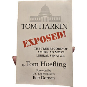 Tom Harkin Exposed! Tom Hoefling Bob Dornan Foreword Iowa Political History